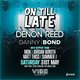 On Till Late ft Denon Reed & Danny Bond Event Title Pic