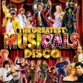 The Greatest MUSICALS Daytime Disco - Newport