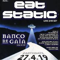 Eat Static & Banco De Gaia - 30th Anniversary Show Eat Static & Banco De Gaia - 30th Anniversary Show