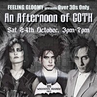 An Afternoon of Goth LONDON (Over 30s Only), 3pm-7pm