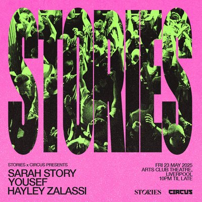Stories x Circus presents Sarah Story, Yousef, Hayley Zalassi