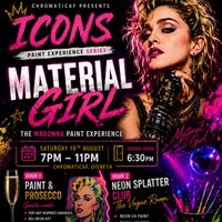 ICONS - Material Girl (Sip, Paint, &  Splatter) at ChromaticAF