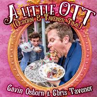 A Little OTT - Gavin Osborn and Chris Tavener UK Tour A Little OTT - Gavin Osborn and Chris Tavener UK Tour