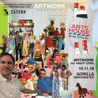 ARTWORK presents: ARTS HOUSE - MANCHESTER (ALL NIGHT LONG)