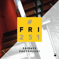 FRi251 | Fridays at Factory at FAC 251 The Factory