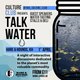 Culture Club presents, Talk Water Event Title Pic