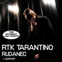 RTK TARANTINO & RUDANEC | Sat 6th June | Arch 2 Windsor at Arch2