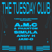 The Tuesday Club: A.M.C & Phantom, Simula, Andy H and Jaw-D at Foundry