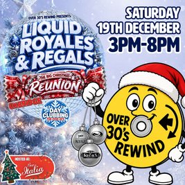 Over 30's Rewind: Liquid, Royales & Regals Big Christmas Reunion