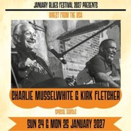 January Blues: CHARLIE MUSSELWHITE & KIRK FLETCHER
