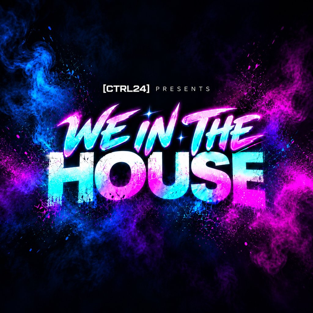 CTRL24 Presents: WE IN THE HOUSE