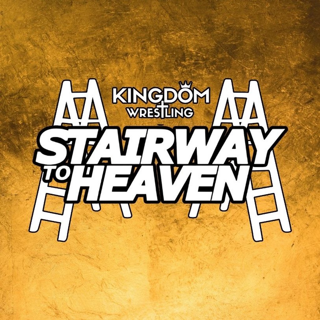 Kingdom Wrestling presents Stairway To Heaven