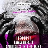 Legpuppy &Guest iamwarface ,Fake complex & Androids In the Mist Legpuppy &Guest iamwarface ,Fake complex & Androids In the Mist