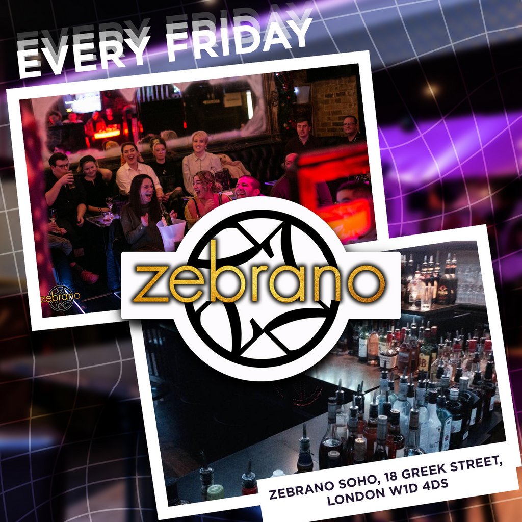 Fridays @ Zebrano Soho Every Friday