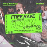 BLOOM - FREE RAVE - D'n'B, Jungle, UK Garage, 140 at World Headquarters