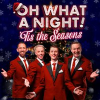 Oh What a Night: 'Tis The Seasons at Albert Hall Nottingham