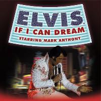 ELVIS - If I Can Dream starring Mark Anthony
