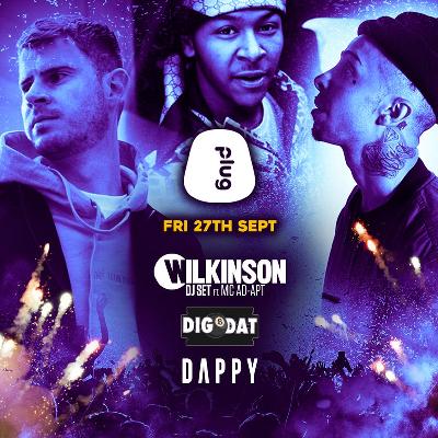 Plug Presents: Wilkinson, Dappy & DigDat