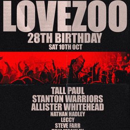 LOVEZOO 28th Birthday:  TALL PAUL / ALLISTER WHITEHEAD  + MORE