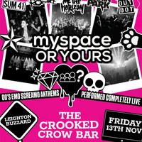 MYSPACE OR YOURS? @ The Crooked Crow Bar