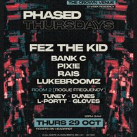 PHASED Presents: Fez The Kid at The Crown Bristol