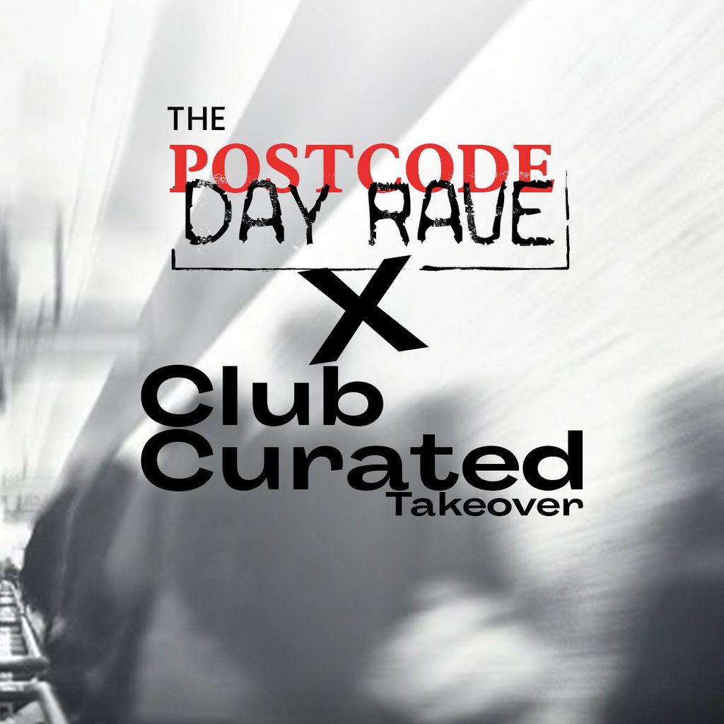 The Postcode Day Rave / Club Curated Takeover
