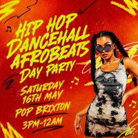 Hip Hop, Dancehall, Afrobeats Day Party (£5 B4 7PM With Ticket) at Pop Brixton