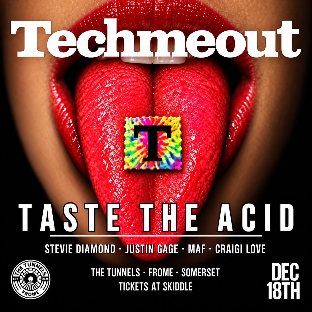 Techmeout Presents - Taste The Acid at The Tunnels Frome, Frome