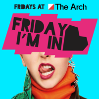 Friday, I'm In Love at The Arch