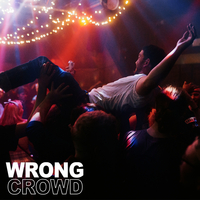 Wrong Crowd - Freshers Special at The Leadmill