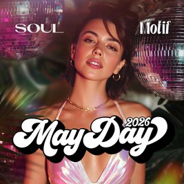 May Day 2026 @ SOUL & MOTIF