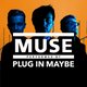 Muse Tribute - Plug In Maybe Event Title Pic