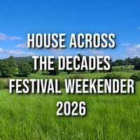 BACK2HOUSE -The House across the Decades Festival Weekender 2026