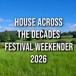 BACK2HOUSE -The House across the Decades Festival Weekender 2026