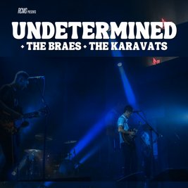 Undetermined, The Braes, The Karavats + guests