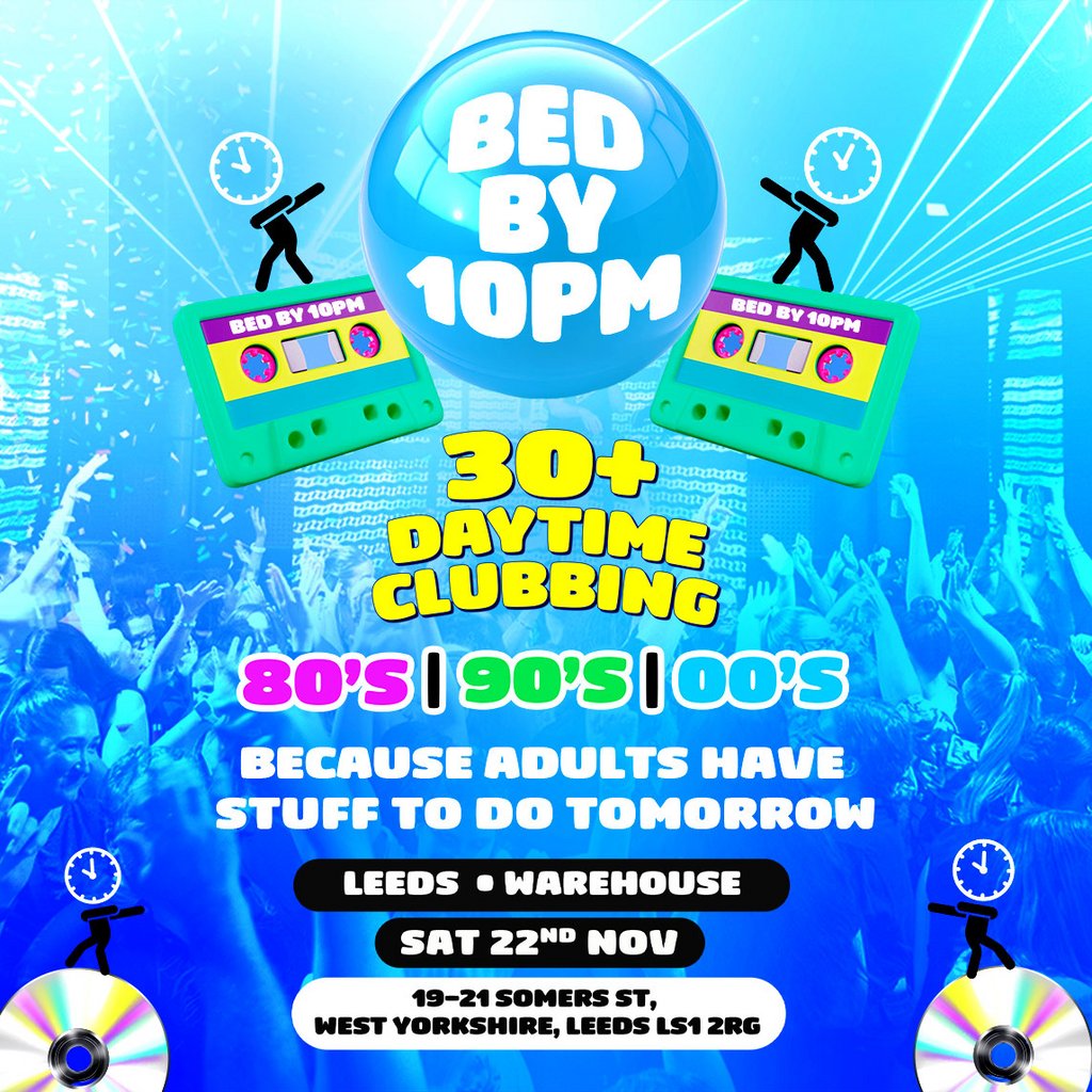 Bed By 10pm Is Coming To Leeds