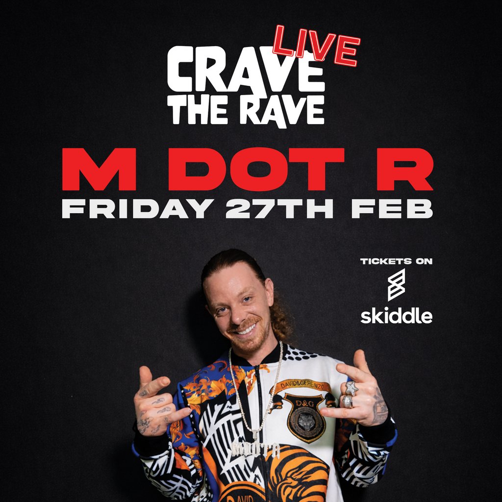 Crave The Rave presents M DOT R: LIVE!