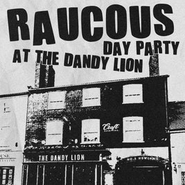 Raucous at The Dandy Lion