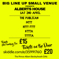Big Line Up Small Venue presents Alberts House at The Prince Albert