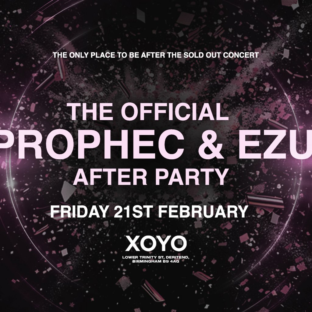 The Official Prophec x Ezu Birmingham VIP After Party – XOYO