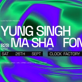 Clock Factory Presents: Yung Singh B2B Ma Sha & Fonzo