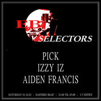 Ebloc Selectors with Aiden Francis , Izzy Iz, Pick at Eastern Bloc Records Manchester
