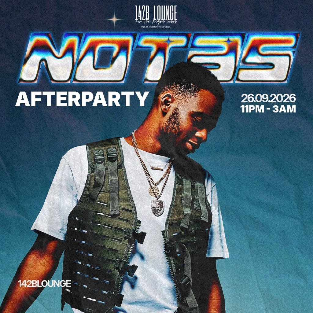 NOTHING HITS HARDER: NOT3S Afterparty! at 142B Lounge Glasgow, Glasgow