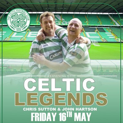 CELTIC LEGENDS - An Evening with Chris Sutton and John Hartson