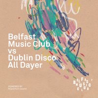 Belfast Music Club Vs Dublin Disco All-Dayer at The Menagerie Bar