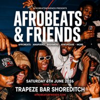 AFROBEATS & FRIENDS - Afrobeats, Amapiano & Bashment