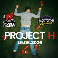 House Heaters & Back To The Groove Presents : Project H