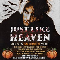 Just Like Heaven: Alt 80’s Halloween Night (London)
