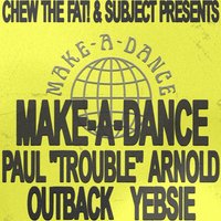 Chew The Fat! & Subject presents MAKE-A-DANCE at The Escape