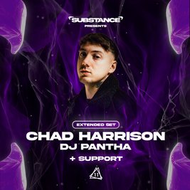Substance | Chad Harrison Extended, DJ Pantha + Special guest